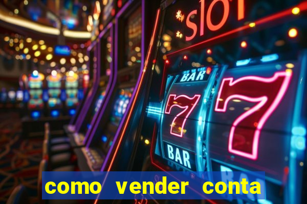 como vender conta de jogos